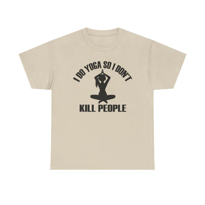 Chic beige women's T-shirt adorned with a refined graphic of a woman in a yoga pose, highlighting the witty statement 'I DO YOGA SO I DON'T KILL PEOPLE'.