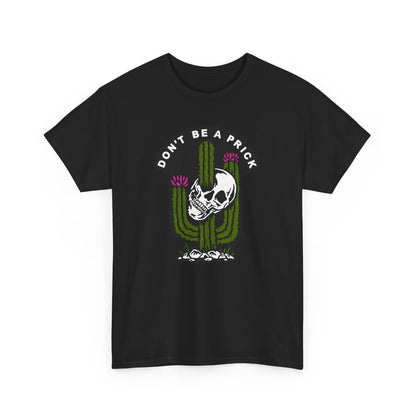 Stylish black t-shirt featuring a unique graphic design of a skull and cactus with the phrase 'DON'T BE A PRICK,' embodying bold adventure and individuality.