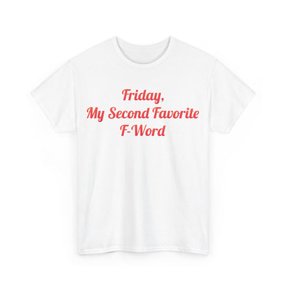 Front view of My Second Favorite F Word Graphic T-Shirt featuring playful typography in bold red text that reads 'Friday, My Second Favorite F-Word', embodying a stylish and humorous vibe.