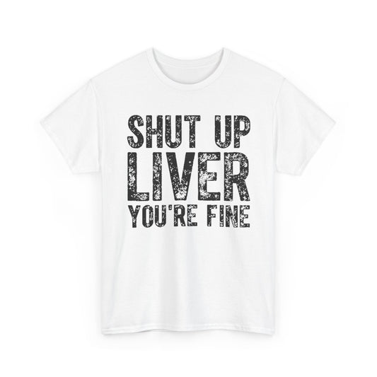 Slogan T Shirt Funny Mens Womens Unisex Cotton urban street Shut up Liver