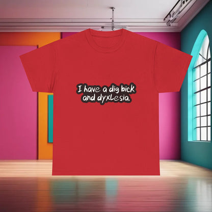 Fashionable red cotton tee displaying the amusing slogan 'I have a dig bick and dyslexia,' part of the Dig Bick and Dyslexia T-Shirt collection.