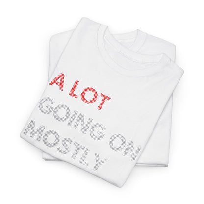 Stylish stacked white t-shirts, one prominently displaying the phrase 'A LOT GOING ON MOSTLY NOT MY PROBLEM' in vibrant red and elegant gray, ideal for effortless chic.