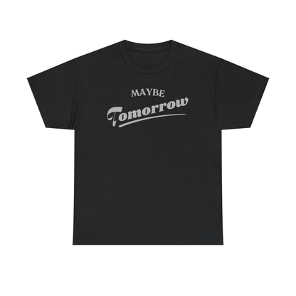 Sleek black t-shirt showcasing the text 'MAYBE Tomorrow' in an attractive silver script, merging comfort with sophisticated style.