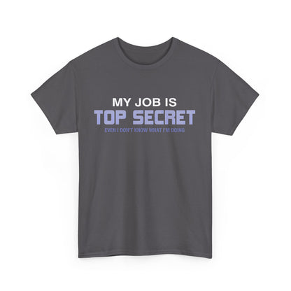 Close-up of My Job Is Top Secret Graphic Unisex Tee Shirt displaying witty graphic print and high-quality material.