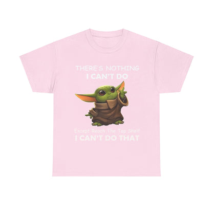 Charming Grogu, The Child, Baby Yoda Mandalorian humorous graphic unisex tee shirt in pink, displaying Grogu alongside witty text, 'THERE'S NOTHING I CAN'T DO, Except Reach The Top Shelf, I CAN'T DO THAT'.