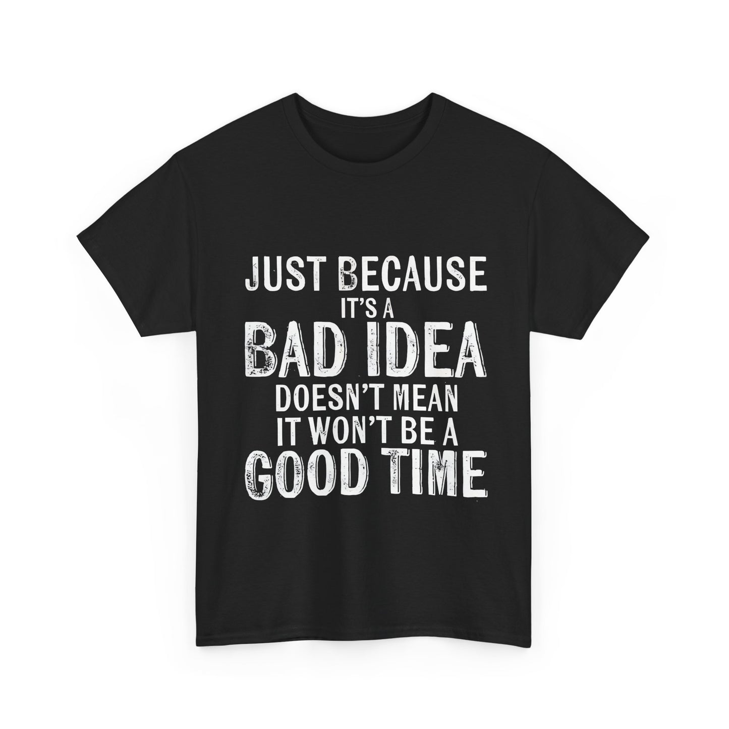 Unisex Just because its a bad idea Cotton Tee