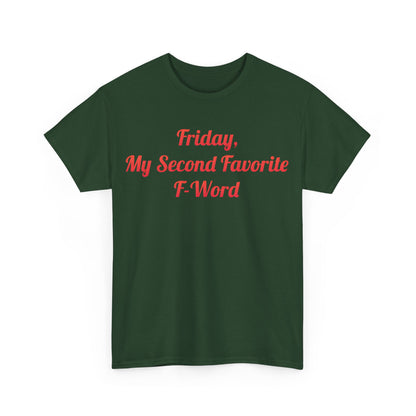 Elegant front design of My Second Favorite F Word Graphic T-Shirt featuring 'Friday, My Second Favorite F-Word' text in striking red on a deep green base.
