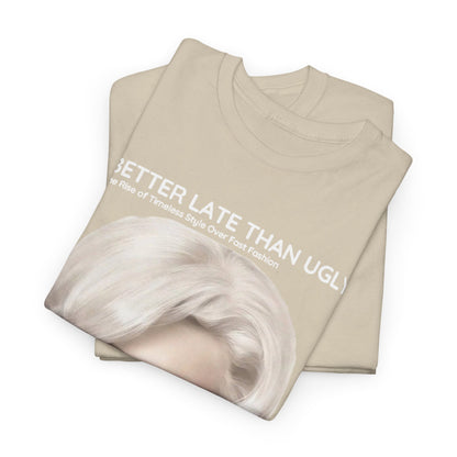 Chic stacked Marilyn Funny Gift Men’s Graphic T-Shirt with the text ‘Better Late Than Ugly’ and a refined image of Marilyn Monroe, perfect for classy casual wear and style enthusiasts.