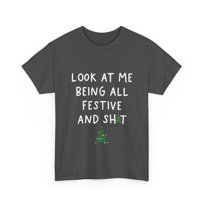 Front view of the Sarcasm Xmas Christmas Graphic T-Shirt featuring the quote 'Look at me being all festive and sh*t' adorned with playful Christmas tree graphics, designed for a humorous touch to the holiday season.