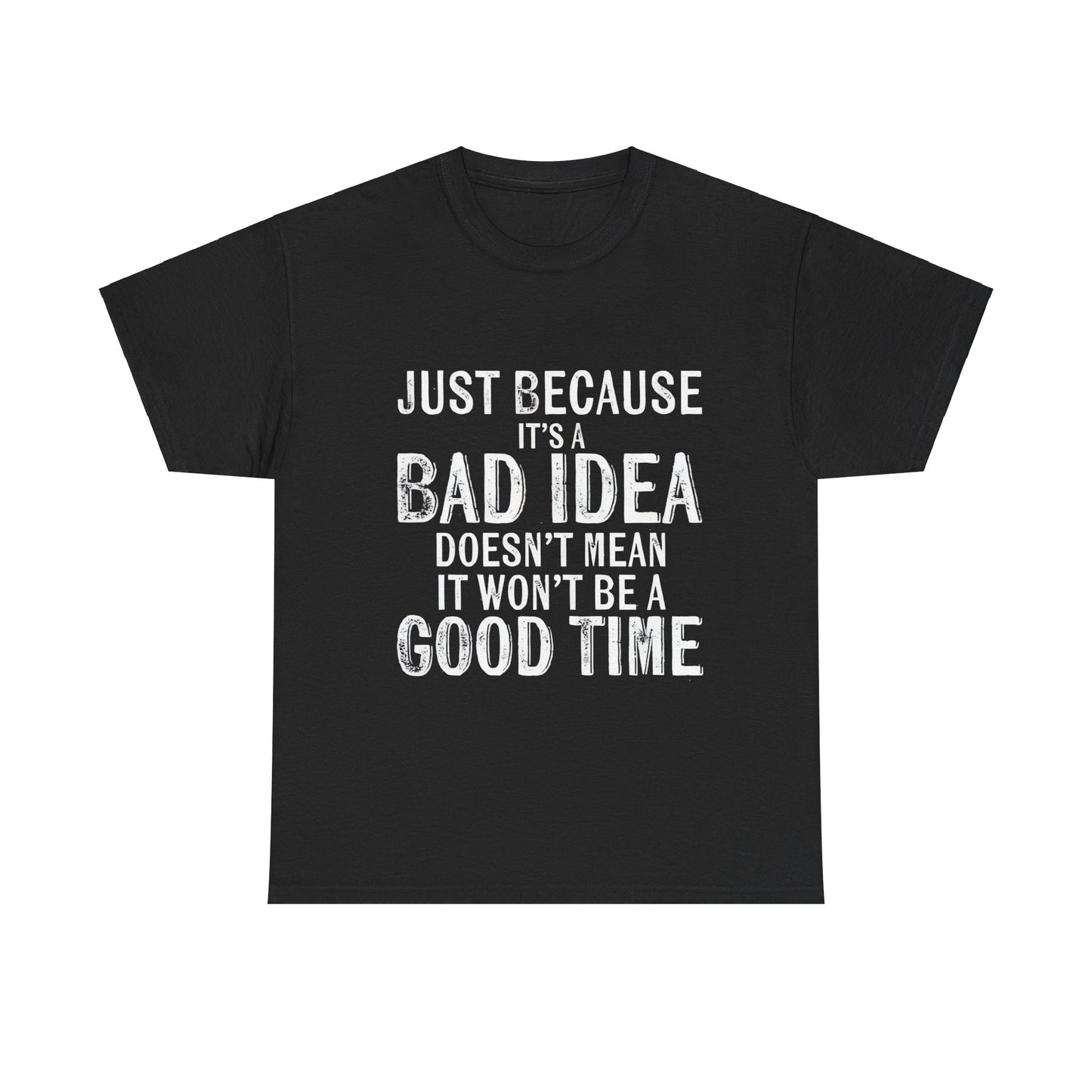 Unisex Just because its a bad idea Cotton Tee