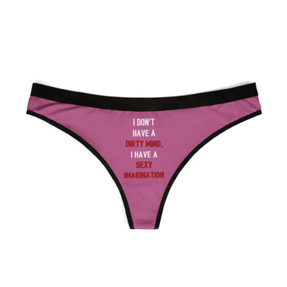 Elegant women's thong in vibrant pink, showcasing the humorous phrase 'I DON'T HAVE A DIRTY MIND, I HAVE A SEXY IMAGINATION', ideal for gifting on special occasions.