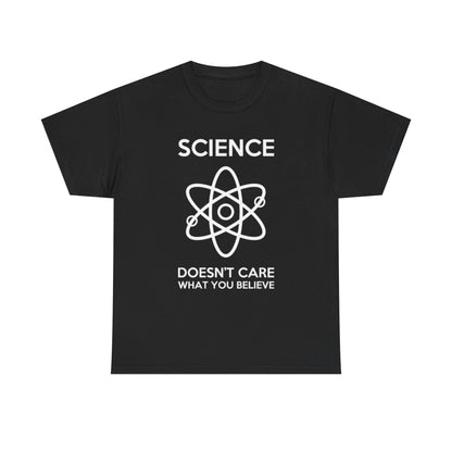 Chic black t-shirt showcasing striking white text 'SCIENCE DOESN'T CARE WHAT YOU BELIEVE' accompanied by a sleek atom design, ideal for the discerning science enthusiast.