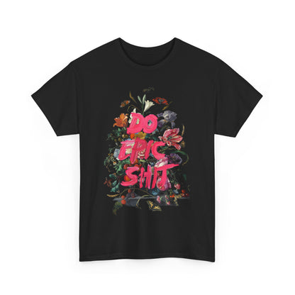 Striking black graphic t-shirt adorned with vibrant floral artwork and the bold phrase 'DO EPIC SH*T', epitomising artistic expression and individuality.