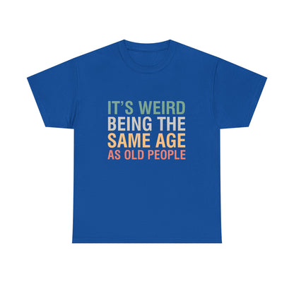 Stylish blue graphic T-shirt crafted from premium cotton, displaying the phrase 'It's Weird Being The Same Age As Old People' in a chic design.