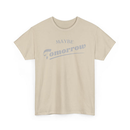 Front view of the Maybe Tomorrow T-shirt in a sophisticated beige shade, featuring a chic and minimalist graphic design that exudes stylish procrastination.