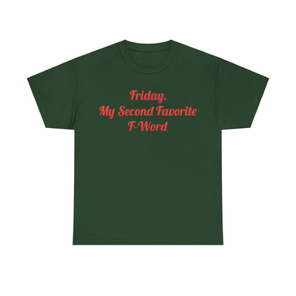 Chic green unisex graphic t-shirt displaying 'Friday, My Second Favorite F-Word', embodying a blend of comfort and fun.