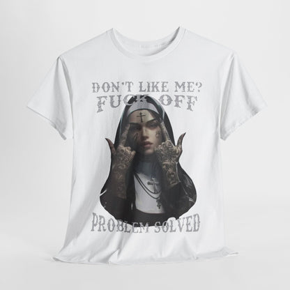 Elegant white men's t-shirt featuring a striking tattooed nun graphic with bold text: 'Don't Like Me? F*** Off - Problem Solved'. Perfect for those with a rebellious spirit.