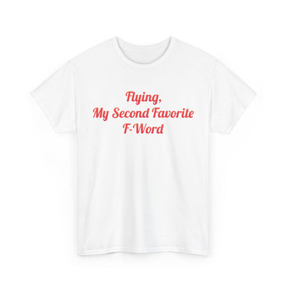 Front view of the My Second Favorite F Word Graphic T-Shirt featuring the witty phrase 'Flying, My Second Favorite F-Word' in bold red text on a pristine white canvas, perfect for a stylish urban look.
