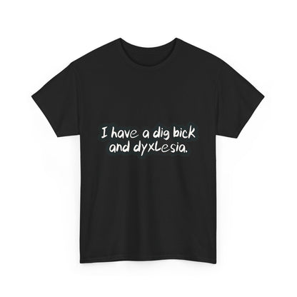 Chic Dig Bick and Dyslexia T-Shirt in black, featuring quirky text that adds a touch of humour to any outfit.
