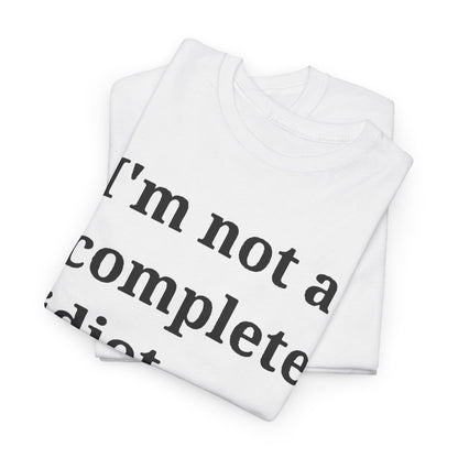 Luxurious 'Not An Idiot' graphic t-shirt design in white, featuring bold text that reads 'I'm not a complete idiot.' Perfect for stylish streetwear enthusiasts.