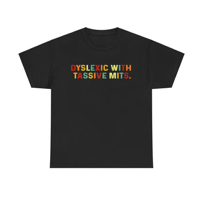 Stylish black cotton tee featuring the slogan 'Dyslexic With Tassive Mits' in vibrant, multicoloured typography, a luxurious addition to your casual wardrobe.