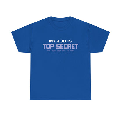 My Job Is Top Secret Graphic Unisex Tee Shirt in vibrant blue, crafted from a soft cotton blend, featuring a whimsical design perfect for adding a touch of luxury to your casual wardrobe.