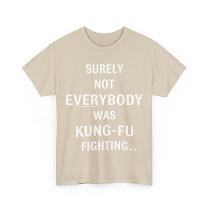 Kung Foo Fighting Graphic T-Shirt in an elegant beige colour, displaying the witty text 'Surely Not Everybody Was Kung Foo Fighting'. A perfect blend of humour and luxury for the discerning wearer.
