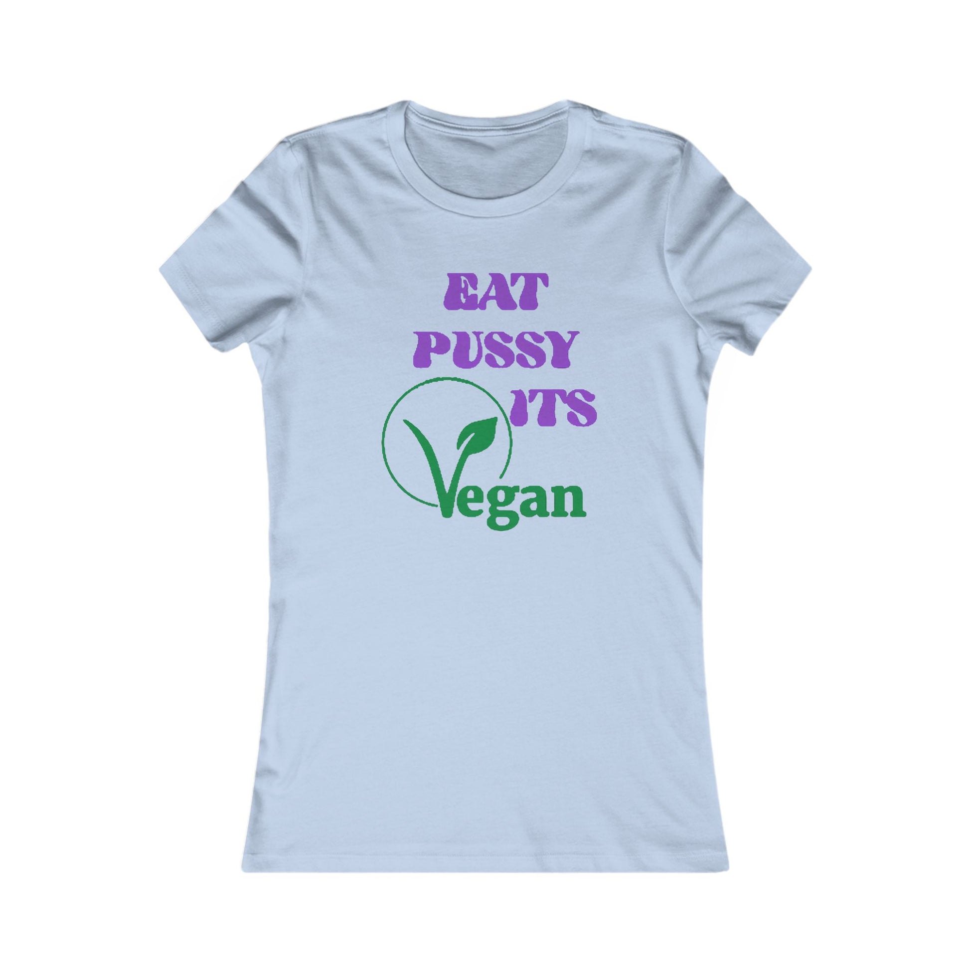 Stylish light blue fitted crop t-shirt showcasing a playful design that proclaims 'EAT PUSSY ITS Vegan' in vibrant purple and green text.