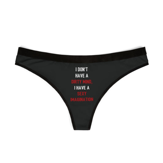 Elegant women's thong with a cheeky message 'I don't have a dirty mind, I have a sexy imagination', designed for a fun and flirty surprise.