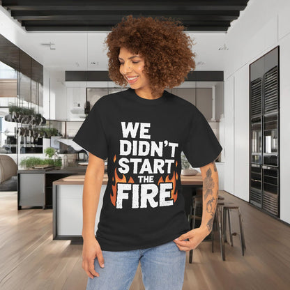 Stylish We Didn’t Start the Fire Graphic T-Shirt in classic black, showcasing a bold print with flame motifs, a statement piece for modern wardrobes.