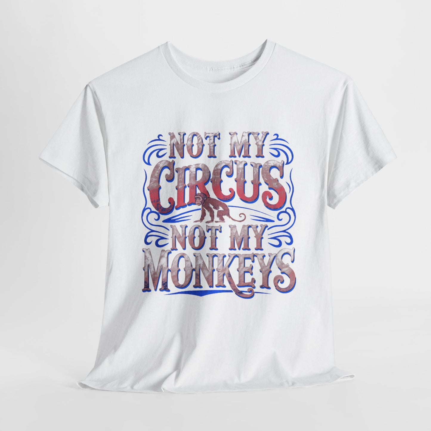 Not My Circus Funny Mens Womens Graphic T-Shirt Unisex Cotton urban street