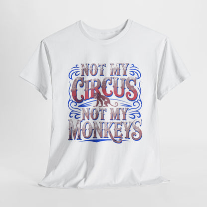 Stylish Not My Circus Funny Mens Womens Graphic T-Shirt displayed prominently with an elegant vintage font craftily illustrating the humorous phrase on a pristine white canvas.