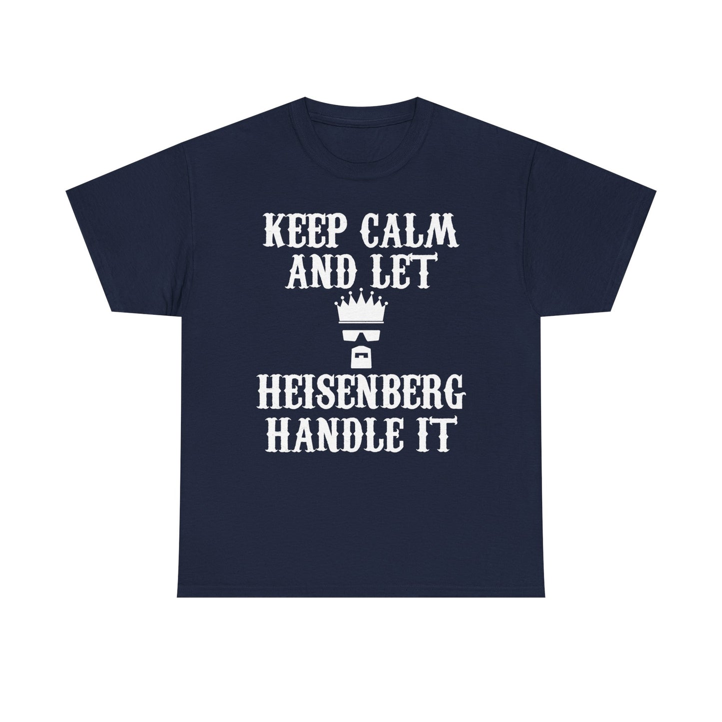 Elegant navy blue unisex men's t-shirt showcasing the phrase 'KEEP CALM AND LET HEISENBERG HANDLE IT' in striking white typography, ideal for stylish pop culture enthusiasts.