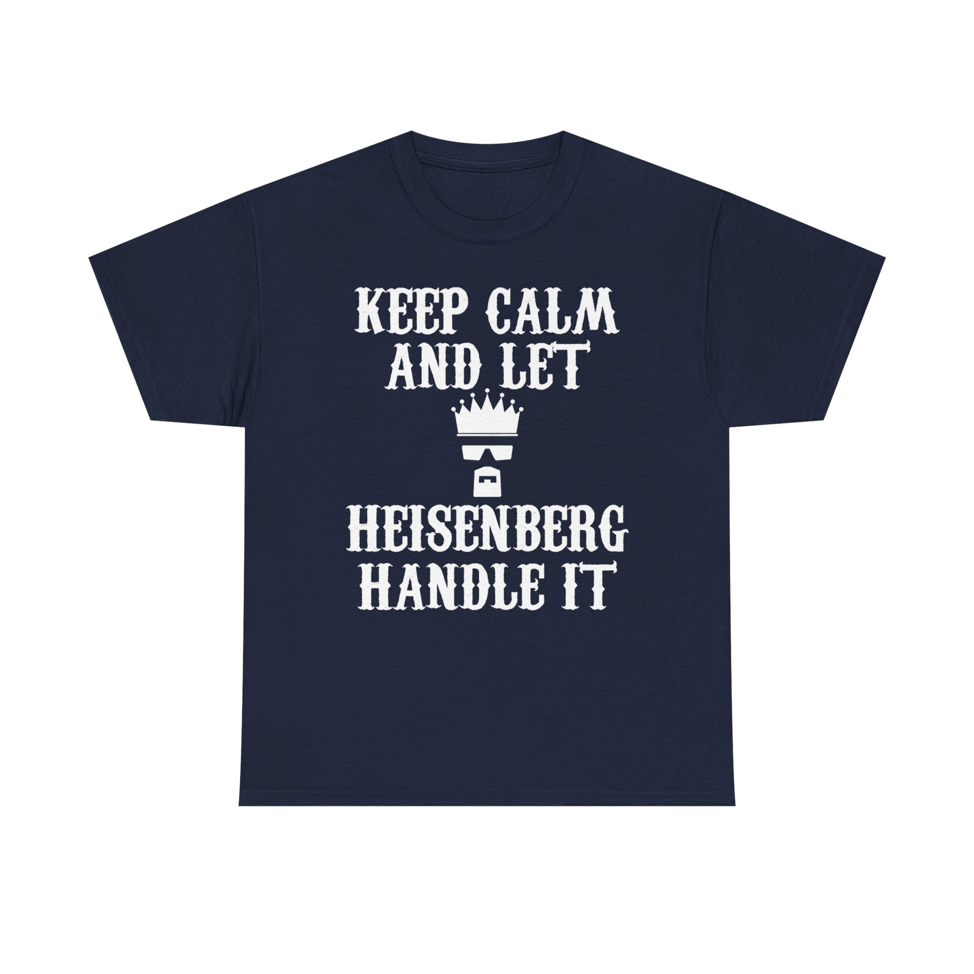 Elegant navy blue unisex men's t-shirt showcasing the phrase 'KEEP CALM AND LET HEISENBERG HANDLE IT' in striking white typography, ideal for stylish pop culture enthusiasts.