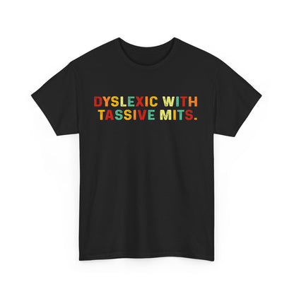 Stylish black 'Dyslexic With Tassive Mits' cotton tee featuring bold rainbow lettering, designed for a fashionable statement.