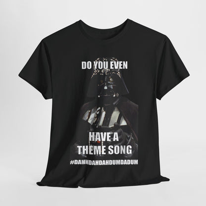 Elegant black graphic t-shirt featuring a classic Darth Vader design with the text 'Do You Even Have a Theme Song?' for discerning Star Wars fans.