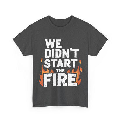 Stylish heather navy We Didn't Start the Fire graphic t-shirt, featuring eye-catching white text with fiery accents, exuding refined taste.