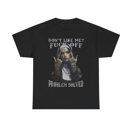 Sophisticated black men's t-shirt adorned with an edgy tattooed nun illustration and eye-catching text: 'Don't Like Me? F*** Off - Problem Solved'. A statement piece for modern style.