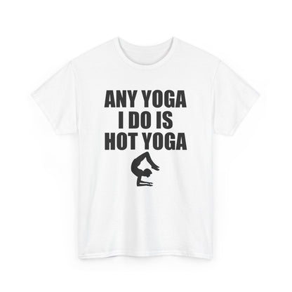 Stylish white women's t-shirt featuring the empowering statement 'ANY YOGA I DO IS HOT YOGA' alongside an artistic backbend silhouette, perfect for those who aspire to inspire in their fitness journey.
