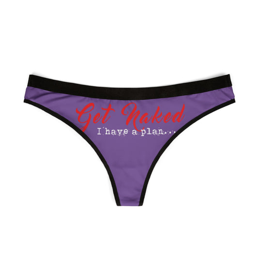 Elegant women's thong displayed flat, showcasing a vibrant purple colour and bold text ‘Get Naked’ accompanied by ‘I have a plan’, ideal for adding cheeky charm to your lingerie collection.