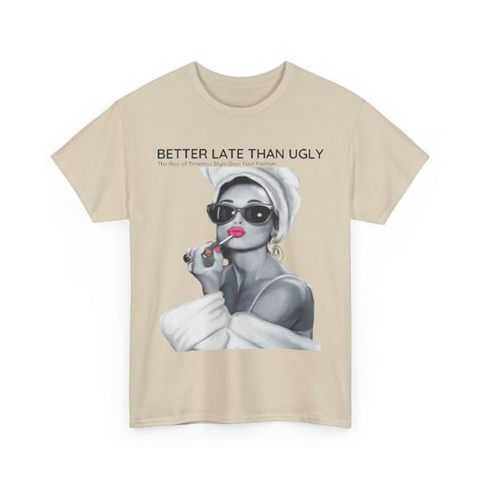 Unisex Cotton Urban Street Graphic T-Shirt, showcasing the quote 'Better Late Than Ugly' alongside a sophisticated image of a stylish woman, perfect for a fashion-forward lifestyle that embraces individuality.