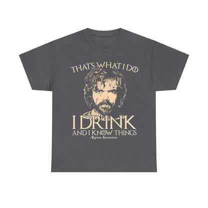 Luxury Tyrion Lannister Game of Thrones Graphic Unisex Tee Shirt with the quote 'That's what I do, I drink and I know things,' featuring a sophisticated design.