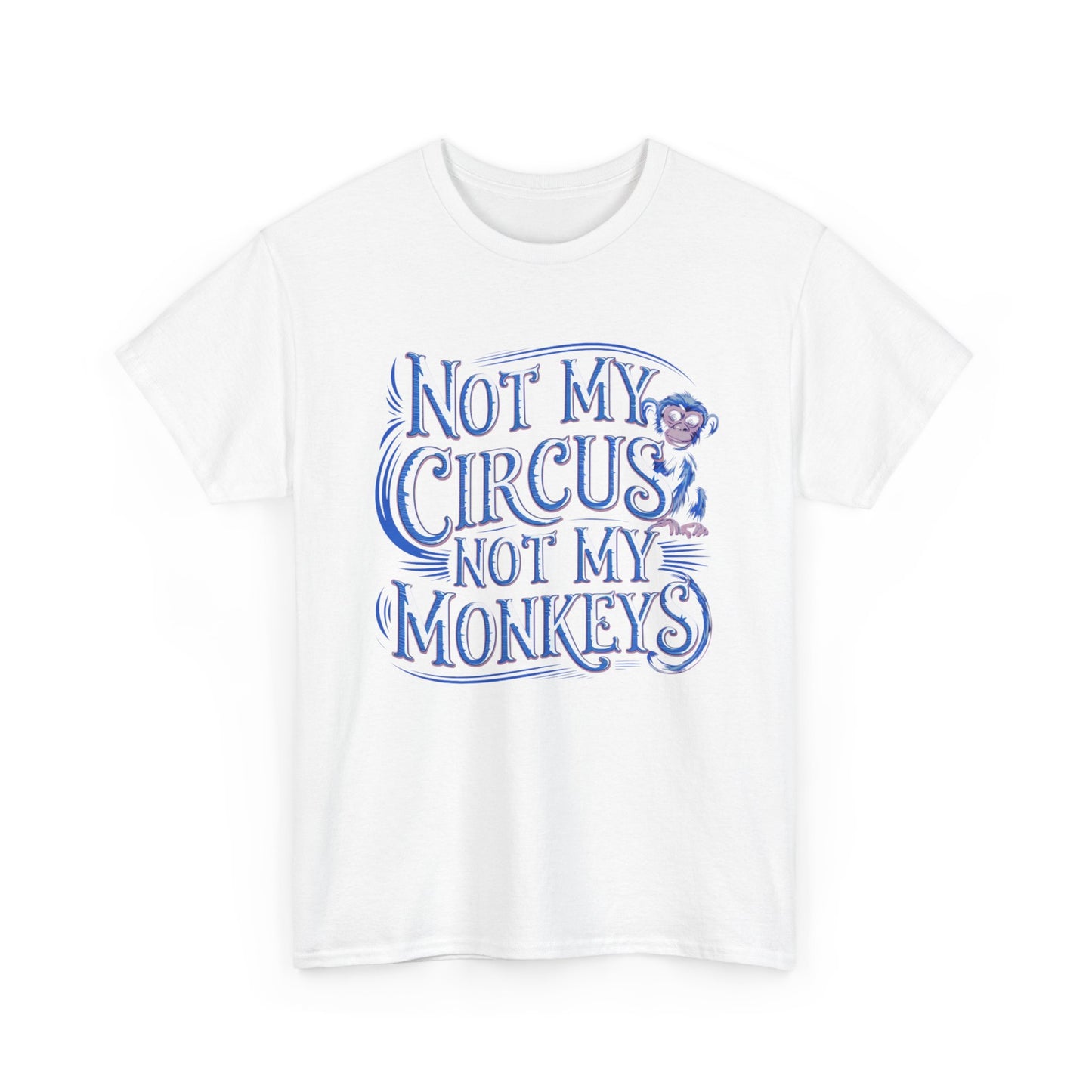 Not My Circus Funny Mens Womens Graphic T-Shirt Unisex Cotton urban street