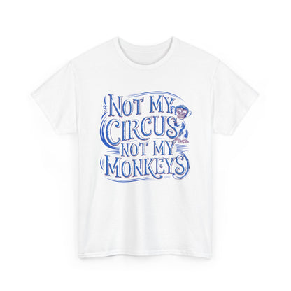 Luxury graphic t-shirt featuring the humorous phrase 'Not My Circus, Not My Monkeys' with a playful monkey illustration. Perfect unisex cotton apparel for adding charm and wit to urban street style.