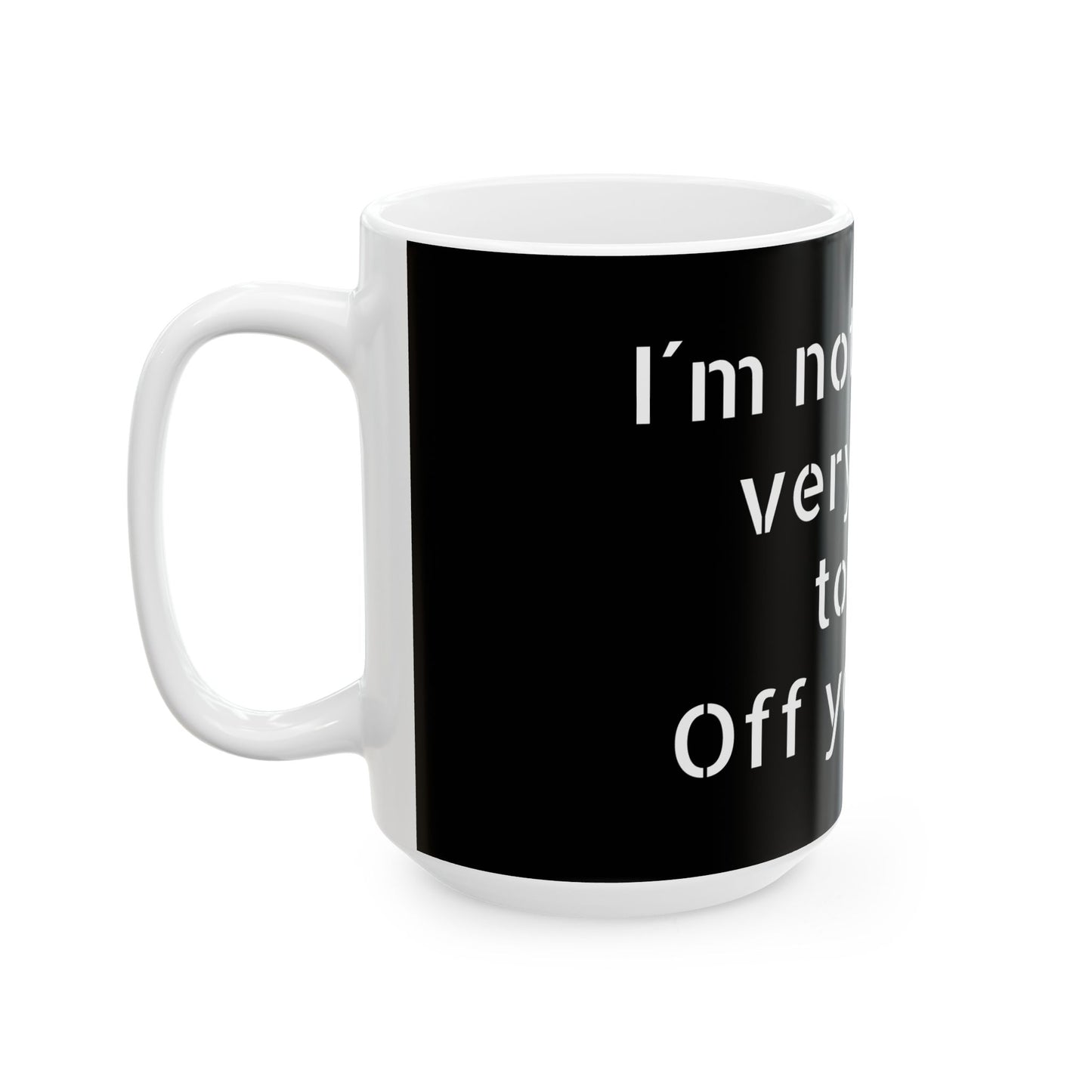 Microwave and dishwasher safe Inappropriate Slogan Ceramic Mug with a cheeky design to brighten your mornings.
