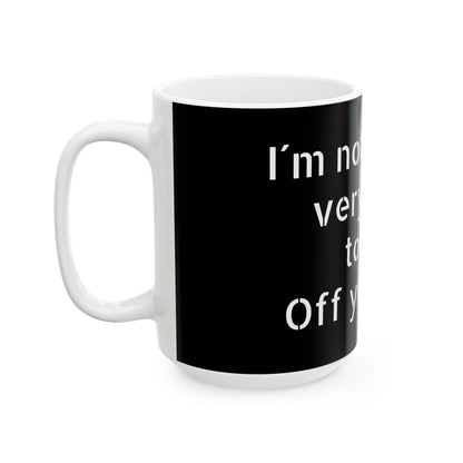 Microwave and dishwasher safe Inappropriate Slogan Ceramic Mug with a cheeky design to brighten your mornings.