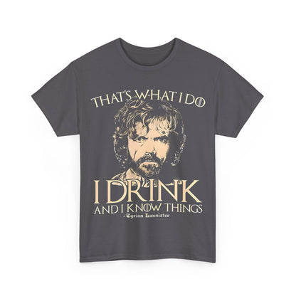 Front view of the grey Tyrion Lannister Game of Thrones Graphic Unisex Tee Shirt, adorned with the clever quote "That's what I do: I drink and I know things," reflecting a sophisticated fandom style.