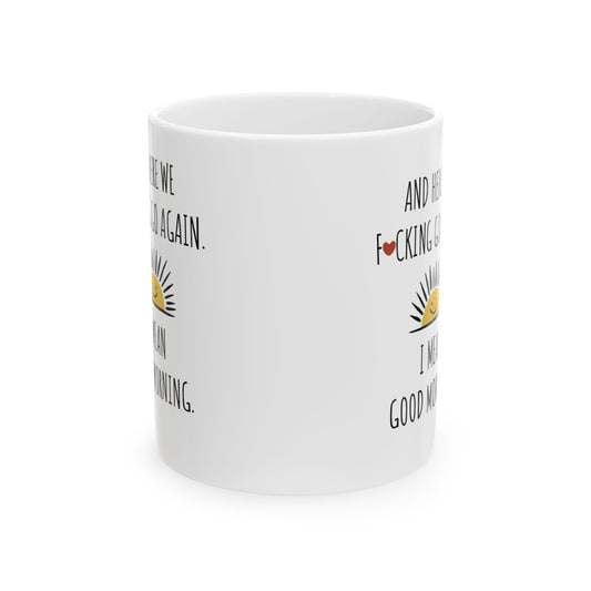 Here We Go Again Novelty Mug, Funny Coffee Cup, Sarcastic Tea Mug, Humorous Gift