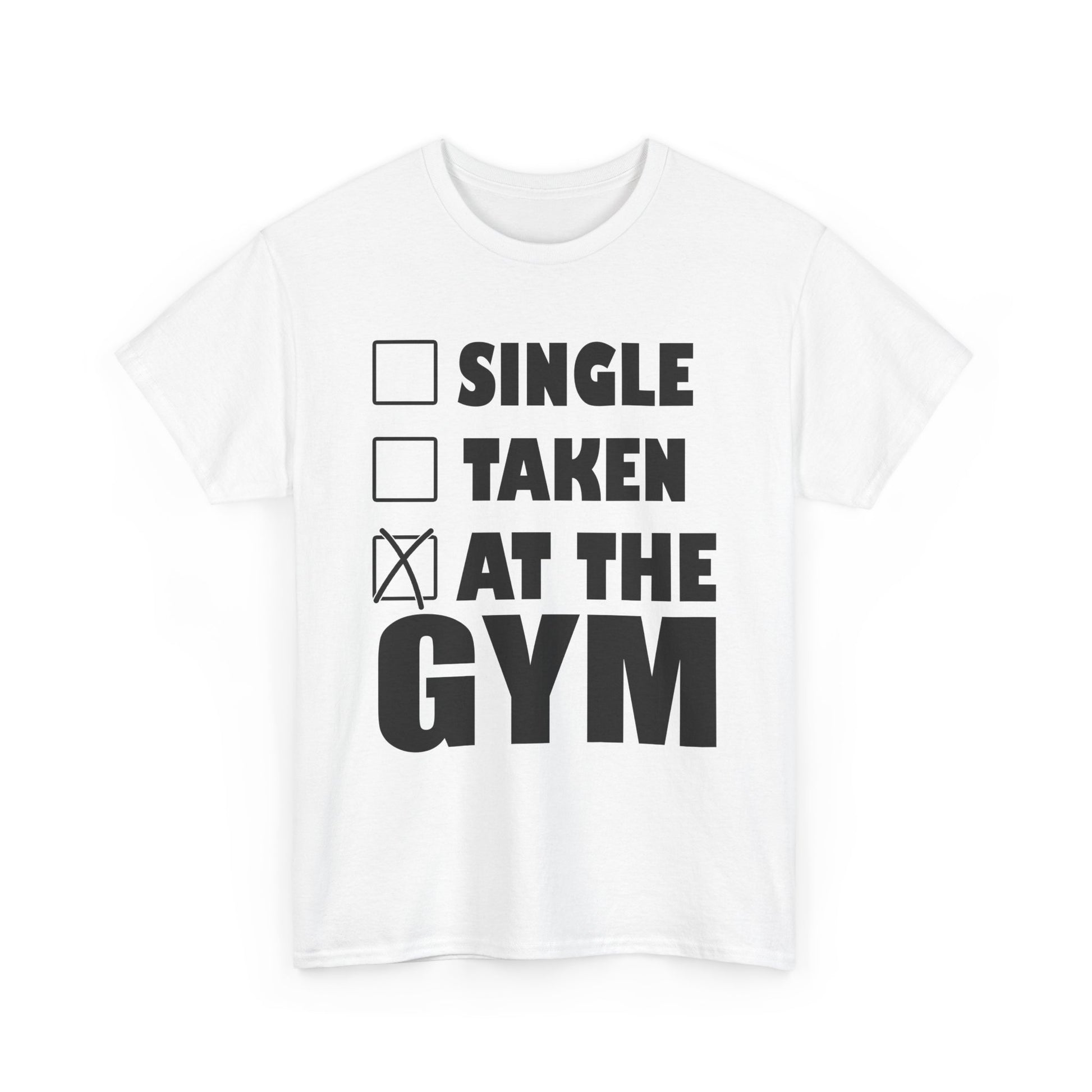 Chic white gym motivation t-shirt showcasing checkbox design: Single, Taken, At The Gym.