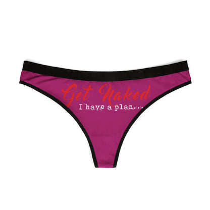 Front view of a stylish women's thong in bold magenta, showcasing the cheeky phrase 'Get Naked, I have a plan...' ideal for gifting.